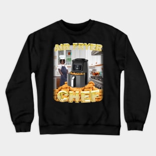 Air fryer chef Crewneck Sweatshirt